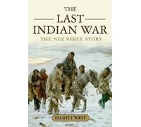 Elliott West The Last Indian War (Poche) Pivotal Moments in American History
