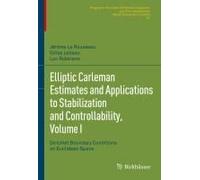 Elliptic Carleman Estimates And Applications To Stabilization And Controllability, Volume I