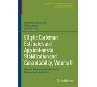 Elliptic Carleman Estimates And Applications To Stabilization And Controllability, Volume Ii