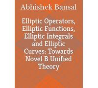 Elliptic Operators, Elliptic Functions, Elliptic Integrals and Elliptic Curves: Towards Novel B Unified Theory