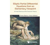 Elliptic Partial Differential Equations from an Elementary Viewpoint: A Fresh Glance at the Classical Theory