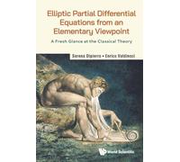 Elliptic Partial Differential Equations from an Elementary Viewpoint: A Fresh Glance at the Classical Theory