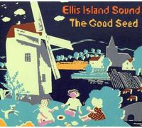 Ellis Island Good - The Good Seed [Import]