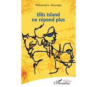 Ellis Island ne répond plus - Mohamed L. Bouregat - L'harmattan - broché - Théâtre