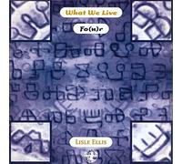 Ellis, Lisle - What We Live Fo(U)R