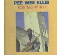Ellis, Pee Wee - Ridin' Mighty High
