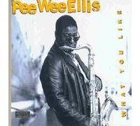 Ellis,Pee Wee - What You Like