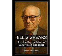Ellis Speaks: Inspired by the Ideas of Albert Ellis and REBT