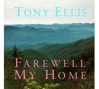 Ellis, Tony - Farewell My Home