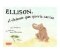 Ellison, El Elefante Que Quería Cantar. - James Muscarello, Eric Jensen James Muscarello, Eric Jensen (Auteur)