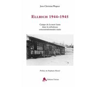 Ellrich 1944-1945 - Un Camp De La Mort Lente Dans La Nébuleuse Nazie