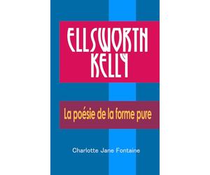 Ellsworth Kelly: La poésie de la forme pure