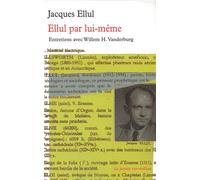 Ellul par lui-même Entretiens avec Willem H. Vanderburg - Jacques Ellul - Table ronde - Poche - Essai