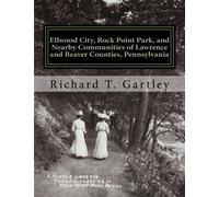 Ellwood City, Rock Point Park et communautés voisines des comtés de Lawrence et Beaver, Pennsylvanie : premières vues de cartes postales et souvenirs historiques