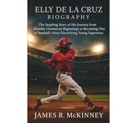Elly De La Cruz Biography: The Inspiring Story of His Journey from Humble Dominican Beginnings to Becoming One of Baseball’s Most Electrifying Young Superstars