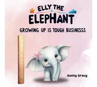 Elly The Elephant: Growing Up Is Tough Business
