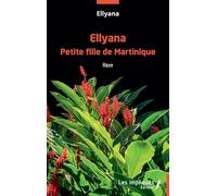 Ellyana petite fille de Martinique: Récit