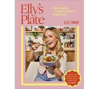 Elly's Plate: Plant-based Comfort Food Made Easy