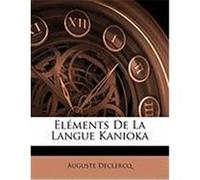 Elments de La Langue Kanioka Declercq, Auguste (Auteur)