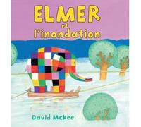 David McKee – Elmer et l'inondation – Album jeunesse dès 3 ans – Relié