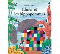 Elmer et les hippopotames - David McKee - Ecole Des Loisirs - broché - Album jeunesse dès 3 ans