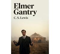 Elmer Gantry: by Sinclair Lewis