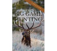 Elmer Keith's Big Game Hunting