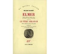 Elmer / Le Père Abraham William Faulkner (Auteur), Michel Gresset (Préface), Michel Gresset (Traduction), Dianne L. Cox (Edité par), James B. Meriwether (Edité par)