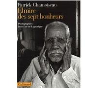 Elmire des sept bonheurs Patrick Chamoiseau (Auteur)