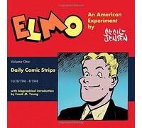 Elmo: An American Experiment: Volume One: Daily Comic Strips 10/28/46 to 8/48