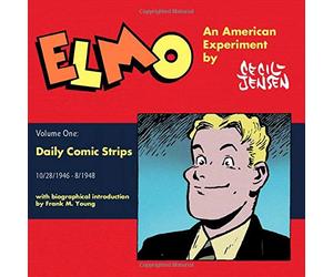 Elmo: An American Experiment: Volume One: Daily Comic Strips 10/28/46 to 8/48