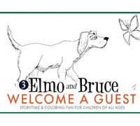 Elmo and Bruce Go Welcome a Guest: Storytime & Coloring Fun for Children of All Ages