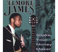 Elmore James - Shake Your Money Maker [Compact Discs]