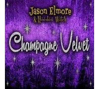 Elmore Jason & Witch Hoodoo – Champagne Velvet – Import (BCD Design)