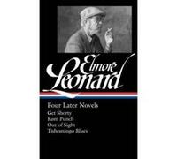 Elmore Leonard: Four Later Novels (LOA #280): Get Shorty / Rum Punch / Out of Sight / Tishomingo Blues