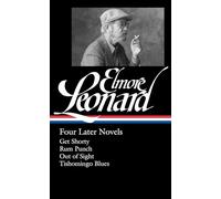 Elmore Leonard: Four Later Novels (LOA #280): Get Shorty / Rum Punch / Out of Sight / Tishomingo Blues
