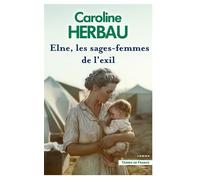 Elne, les sages-femmes de l'exil - Caroline Herbau - Presses De La Cite - broché - Roman