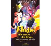 Elodie Et Le Maître Des Rêves Tome 1 - La Princesse Sans Mémoire