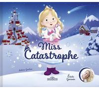 Élodie Gossuin Miss Catastrophe ! Album jeunesse illustré Dès 3 ans