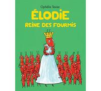 Élodie - Reine des fourmis - Ophélie Texier - Ecole Des Loisirs - broché - Album jeunesse dès 3 ans