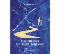 Eloge de ceux qui fuient les hommes Gilles Kerlorc'h (Auteur)