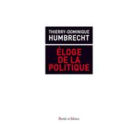 Eloge de l action politique politique - Thierry-Dominique Humbrecht - Parole Et Silence Eds - broché - Essai