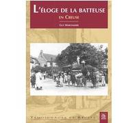 Eloge de la batteuse en Creuse (L') Gérard Marchadier (Auteur)