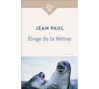 Jean Paul – Éloge de la Bêtise – Roman – Poche