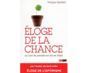 Éloge de la chance ou l'art de prendre sa vie en main