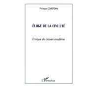 Eloge de la civilité Critique du citoyen moderne - Philippe Zarifian - L'harmattan - broché - Essai