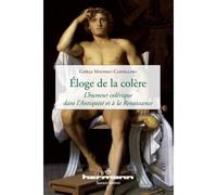Éloge de la colère L'humeur colérique dans l'Antiquité et à la Renaissance - Gisèle Mathieu-Castellani - Hermann - broché - Essai