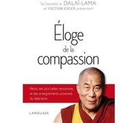 Eloge de la compassion - DALAI-LAMA - Victor Chan - Larousse - broché - Biographie