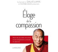 Eloge de la compassion - DALAI-LAMA - Victor Chan - Larousse - broché - Biographie