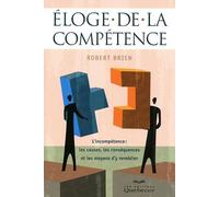 Eloge de la compétence - L'incompétence : les causes, les conséquences et les moyens d'y remédier